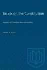 Essays on the Constitution: Aspects of Canadian law and politics (Heritage) By Frank R. Scott Cover Image