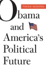 Obama and America's Political Future (Alexis de Tocqueville Lectures on American Politics #4) Cover Image