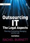 Outsourcing It - The Legal Aspects: Planning, Contracting, Managing and the Law By Rachel Burnett Cover Image