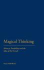 Magical Thinking: History, Possibility and the Idea of the Occult Cover Image