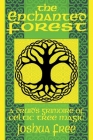 The Enchanted Forest: A Druid's Grimoire of Celtic Tree Magic Cover Image