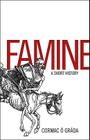 Famine: A Short History By Cormac Ó. Gráda Cover Image