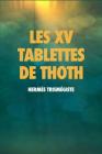 Les XV tablettes de Thoth By Hermes Trismegiste Cover Image