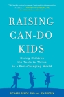 Raising Can-Do Kids: Giving Children the Tools to Thrive in a Fast-Changing World By Richard Rende, PhD, Jen Prosek Cover Image