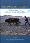 Ethnozooarchaeology: The Present and Past of Human-Animal Relationships By Umberto Albarella (Editor), Angela Trentacoste (Editor) Cover Image