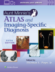 Aunt Minnie's Atlas and Imaging-Specific Diagnosis By Thomas L. Pope Jr., MD Cover Image