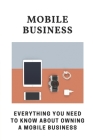 Mobile Business: Everything You Need To Know About Owning A Mobile Business: Rv Tips For Beginners By Lachelle Vadner Cover Image
