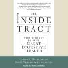 The Inside Tract Lib/E: Your Good Gut Guide to Great Digestive Health By Kathie Madonna Swift, Gerard E. Mullin, Mike Carnes (Read by) Cover Image