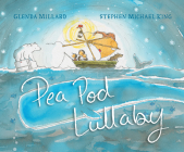 Pea Pod Lullaby By Glenda Millard, Stephen Michael King (Illustrator) Cover Image