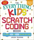 The Everything Kids' Scratch Coding Book: Learn to Code and Create Your Own Cool Games! (Everything® Kids Series) Cover Image