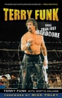 Terry Funk: More Than Just Hardcore By Terry Funk, Scott E. Williams Cover Image