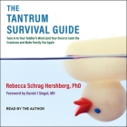 The Tantrum Survival Guide Lib/E: Tune in to Your Toddler's Mind (and Your Own) to Calm the Craziness and Make Family Fun Again Cover Image
