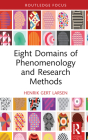 Eight Domains of Phenomenology and Research Methods By Henrik Gert Larsen Cover Image