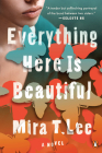 Everything Here Is Beautiful: A Novel Cover Image