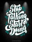 Stop Talking Start Doing: Cornell Notes Notebook: Motivate Life Quotes, Note Taking Notebook, Cornell Note Taking System Book, US Letter 120 Pag Cover Image