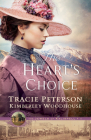 The Heart's Choice By Tracie Peterson, Kimberley Woodhouse Cover Image