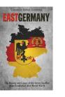 East Germany: The History and Legacy of the Soviet Satellite State Established after World War II Cover Image