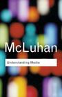 Understanding Media (Routledge Classics) By Marshall McLuhan Cover Image