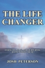 The Life Changer: Finding Joy, Peace, and Your Purpose by Discovering Truth By Josh Peterson Cover Image