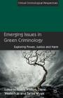Emerging Issues in Green Criminology: Exploring Power, Justice and Harm (Critical Criminological Perspectives) By D. Westerhuis (Editor), R. Walters (Editor), T. Wyatt (Editor) Cover Image