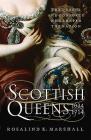 Scottish Queens, 1034-1714 By Rosalind K. Marshall Cover Image
