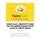 Happy Brain: Using Nlp to Supercharge Your Child's Thrive Drive By Kay Cooke Cover Image