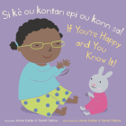 Si Kè Ou Kontan Epi Ou Konn Sa! /If You're Happy and You Know It! By Annie Kubler (Illustrator), Sarah Dellow (Illustrator), Creoletrans (Translator) Cover Image