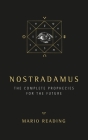 Nostradamus: The Complete Prophesies for the Future By Mario Reading Cover Image