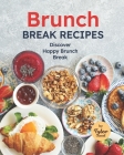 Brunch Break Recipes: Discover Happy Brunch Break Cover Image