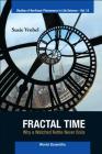Fractal Time: Why a Watched Kettle Never Boils (Studies of Nonlinear Phenomena in Life Science #14) By Susie Vrobel Cover Image