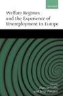 Welfare Regimes and the Experience of Unemployment in Europe By Duncan Gallie (Editor), Serge Paugam (Editor) Cover Image
