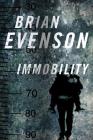 Immobility By Brian Evenson Cover Image