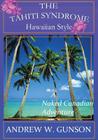 The Tahiti Syndrome-Hawaiian Style By Andrew W. Gunson Cover Image