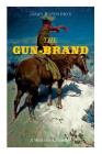 THE GUN-BRAND (A Western Adventure) By James B. Hendryx Cover Image