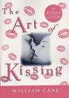 The Art of Kissing, 2nd Revised Edition: The Truth About What Men and Women Do, Think, and Feel Cover Image