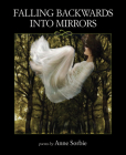 Falling Backwards Into Mirrors By Anne Sorbie Cover Image