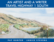 An Artist and a Writer Travel Highway 1 South By Pat Hunter (Illustrator), Janice Stevens Cover Image