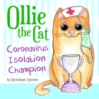Ollie the Cat - Coronavirus Isolation Champion By Dominique Lummus Cover Image
