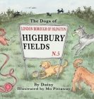 The Dogs of Highbury Fields By Debbie Dunning, White Magic Studios (Designed by), Mo Pittaway (Illustrator) Cover Image
