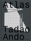 Atlas: Tadao Ando By Philippe Seclier (Photographs by), Yann Nussaume (Text by) Cover Image