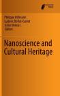 Nanoscience and Cultural Heritage By Philippe Dillmann (Editor), Ludovic Bellot-Gurlet (Editor), Irène Nenner (Editor) Cover Image
