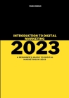 Introduction To Digital Marketing 2023: A beginner's guide to digital marketing in 2023 By Tarek Riman Cover Image