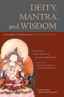 Deity, Mantra, and Wisdom: Development Stage Meditation in Tibetan Buddhist Tantra By Chokyi Nyima Rinpoche (Foreword by), Patrul Rinpoche, Kyabje Trulshik, Rinpoche (Foreword by), Jigme Lingpa, Getse Mahapandita Tsewang Chokdrub Cover Image