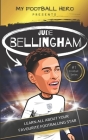My Football Hero: Jude Bellingham Biography: Learn all about your favourite footballing star By Rob Green Cover Image