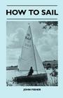 How to Sail By John Fisher Cover Image
