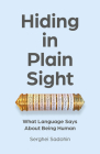 Hiding in Plain Sight: What Language Says about Being Human Cover Image