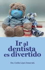 Ir al dentista es divertido By Susana Gonzalez (Editor), Cecilia Basiliky Robles (Photographer), Blanca Robles (Editor) Cover Image