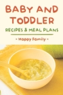 Baby And Toddler Recipes & Meal Plans: Happy Family: Organic Recipes Easy By Portia Sjogren Cover Image