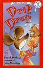 Drip, Drop (I Can Read Level 1) By Sarah Weeks, Jane Manning (Illustrator) Cover Image