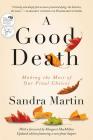 A Good Death: Making the Most of Our Final Choices Cover Image
